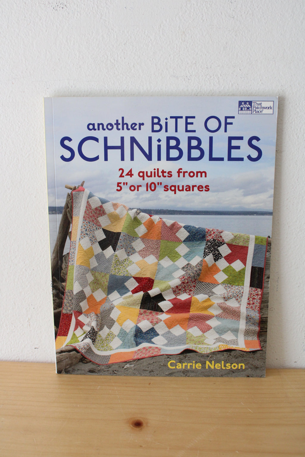 Another Bite Of Schnibbles 24 Quilts From 5" Or 10" Squares, By Carrie Nelson