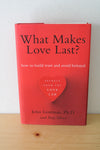 What Makes Love Last? How To Build Trust And Avoid Betrayal. By John Gottman and Nan Silver