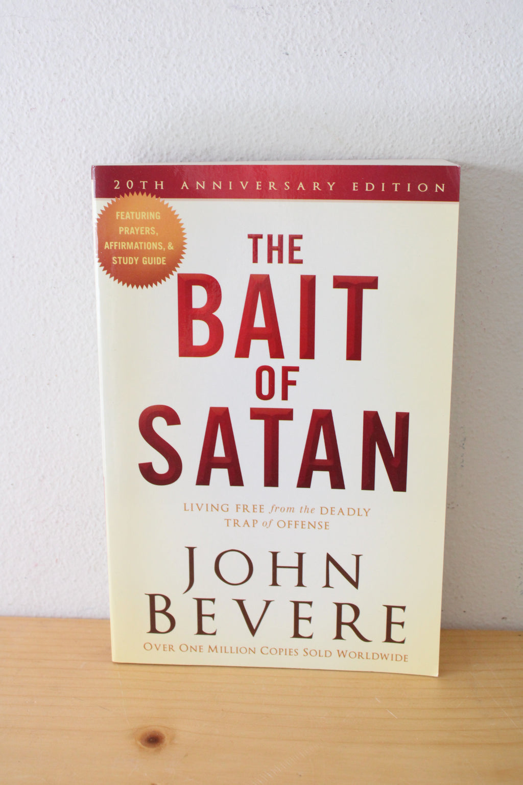 The Bait Of Satan: Living Free From The Deadly Trap Of Offense. By John Bevere