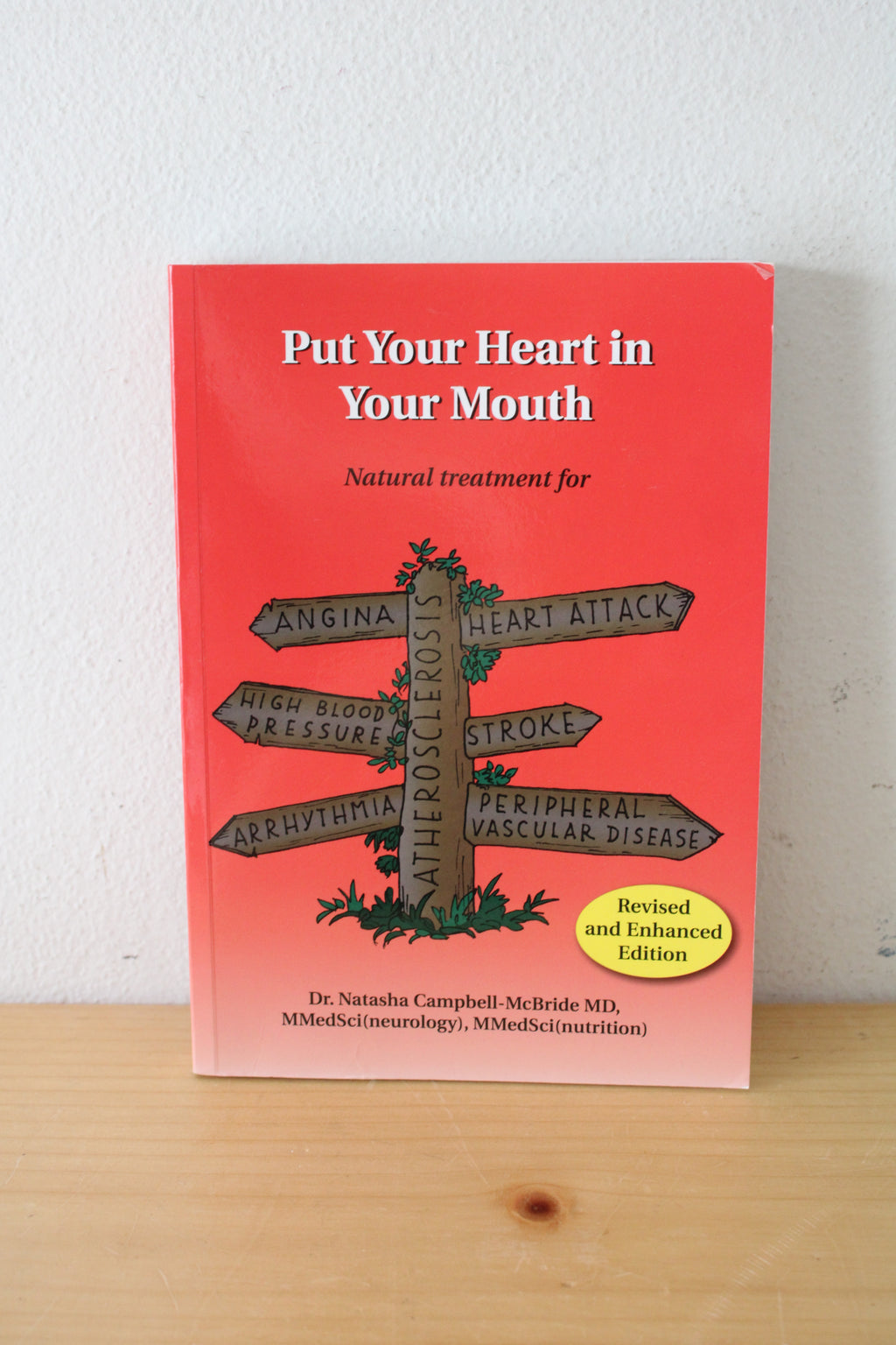 Put Your Heart In Your Mouth: Natural Treatment For Angina, Heart Attack, High Blood Pressure, Stroke, Arrhythmia, Peripheral Vascular Disease, Atherosclerosis