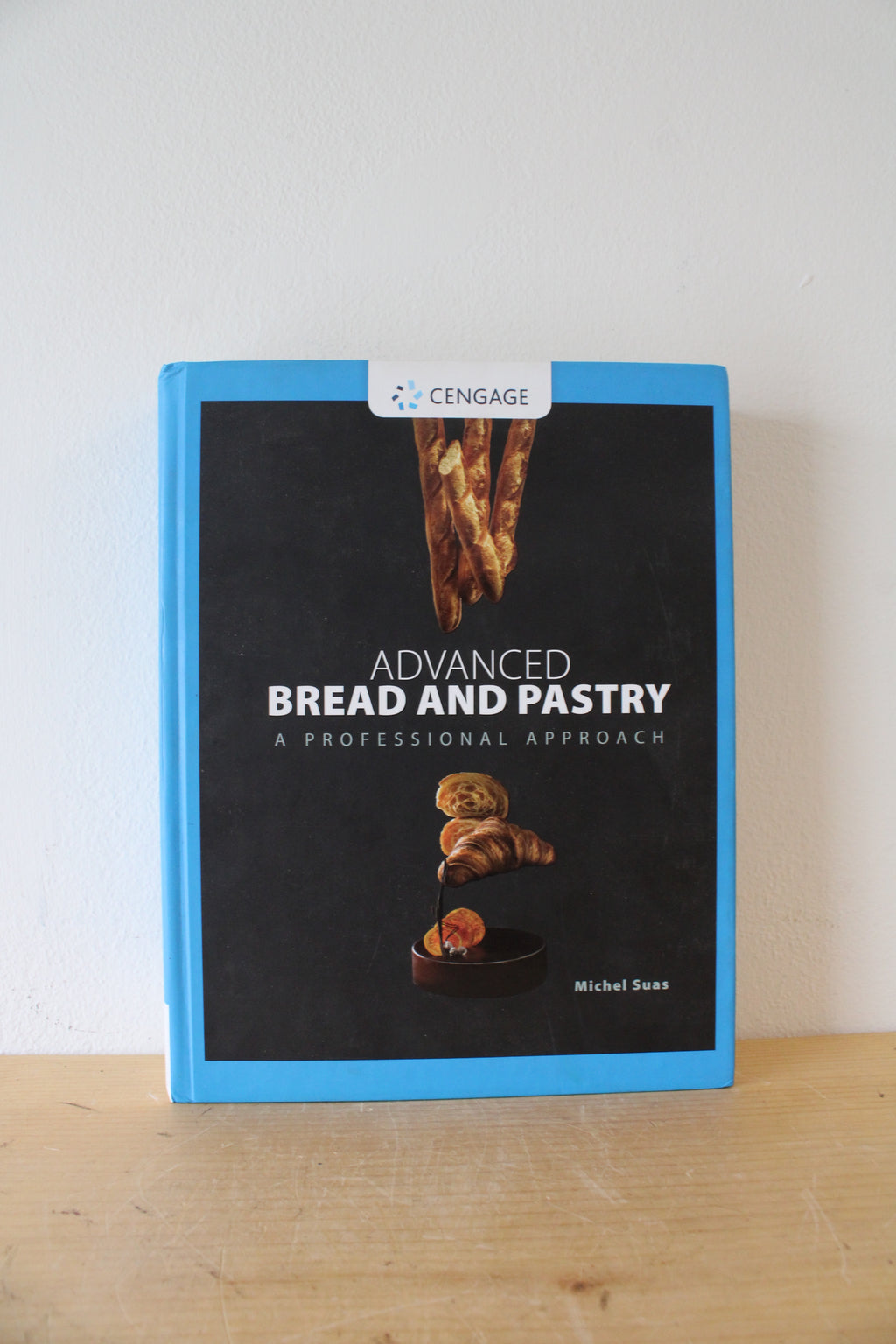 Advanced Bread & Pastry A Professional Approach By Michel Suas
