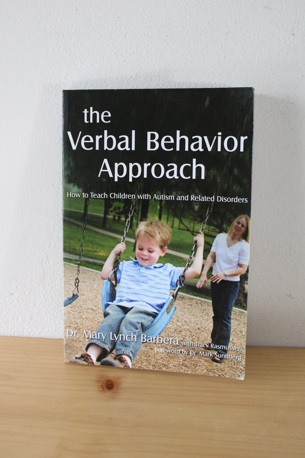 The Verbal Behavior Approach: How To Teach Children With Autism & Related Disorders By Dr. Mary Lynch Barbara