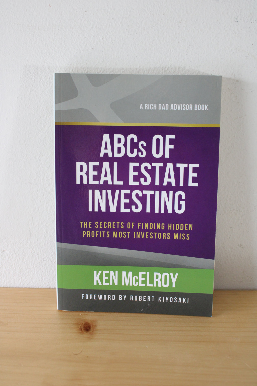 ABC's Of Real Estate Investing: The Secrets Of Finding Hidden Profits Most Investors Miss By Ken McElroy