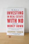 The Book On Investing In Real Estate With No (And Low) Money Down By Brandon Turner