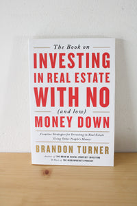 The Book On Investing In Real Estate With No (And Low) Money Down By Brandon Turner