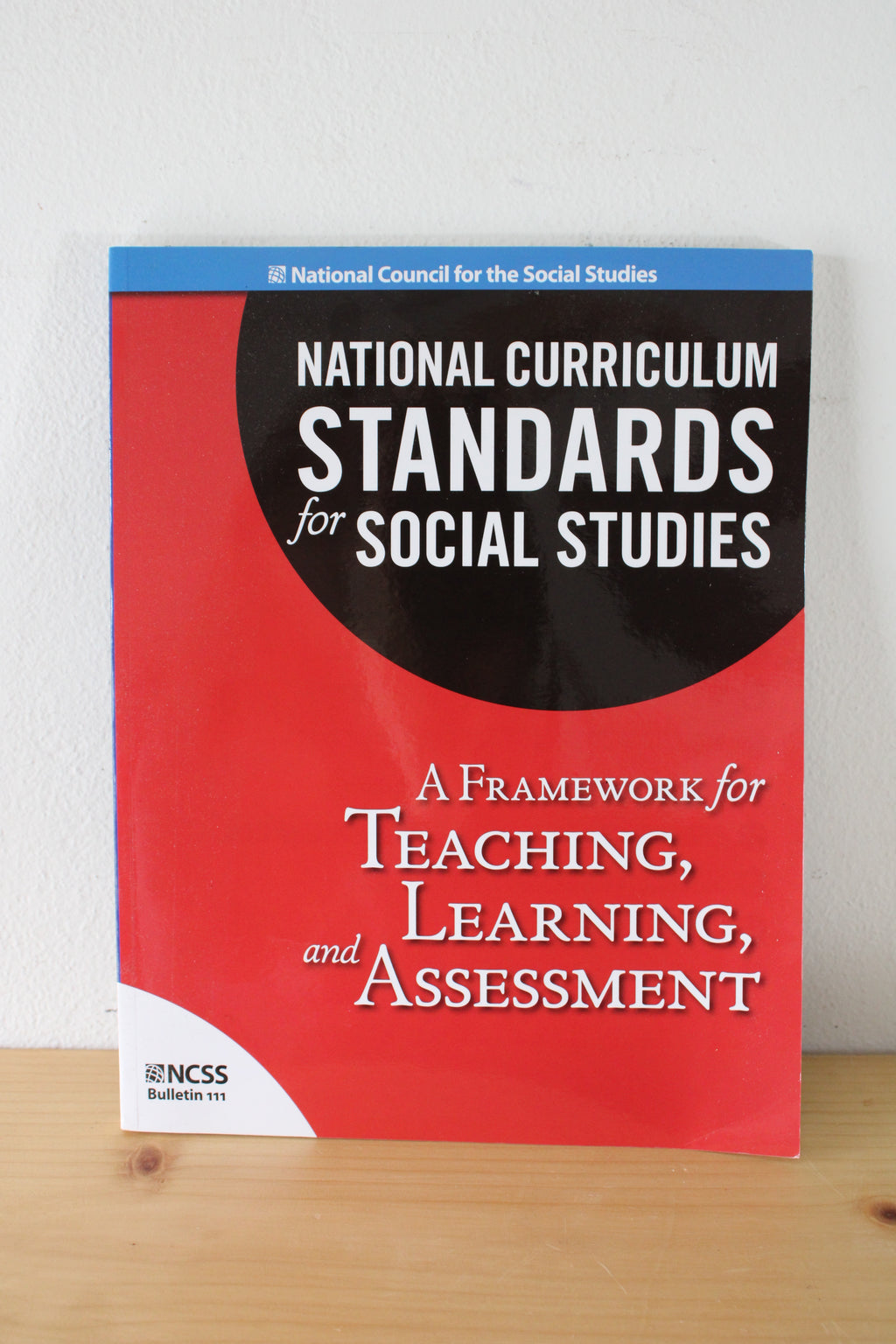 National Curriculum Standards For Social Studies: A Framework For Teaching, Learning, & Assessment
