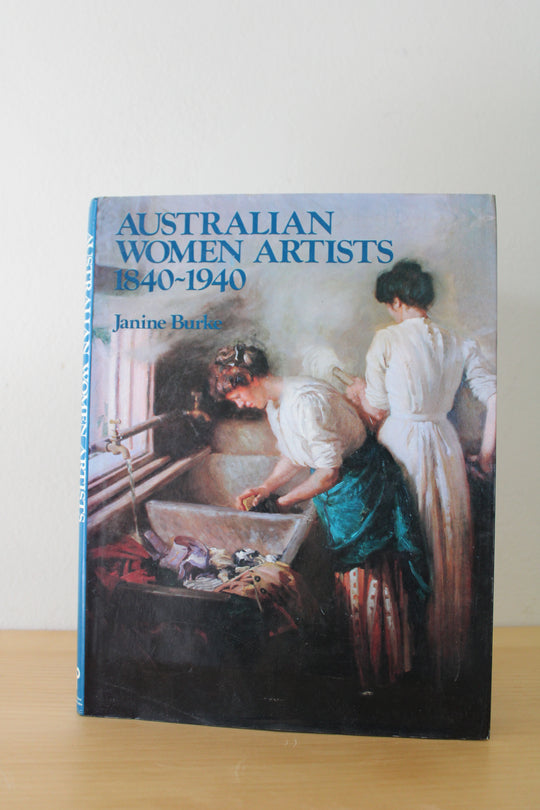 Australian Women Artists 1840-1940 By Janine Burke Book