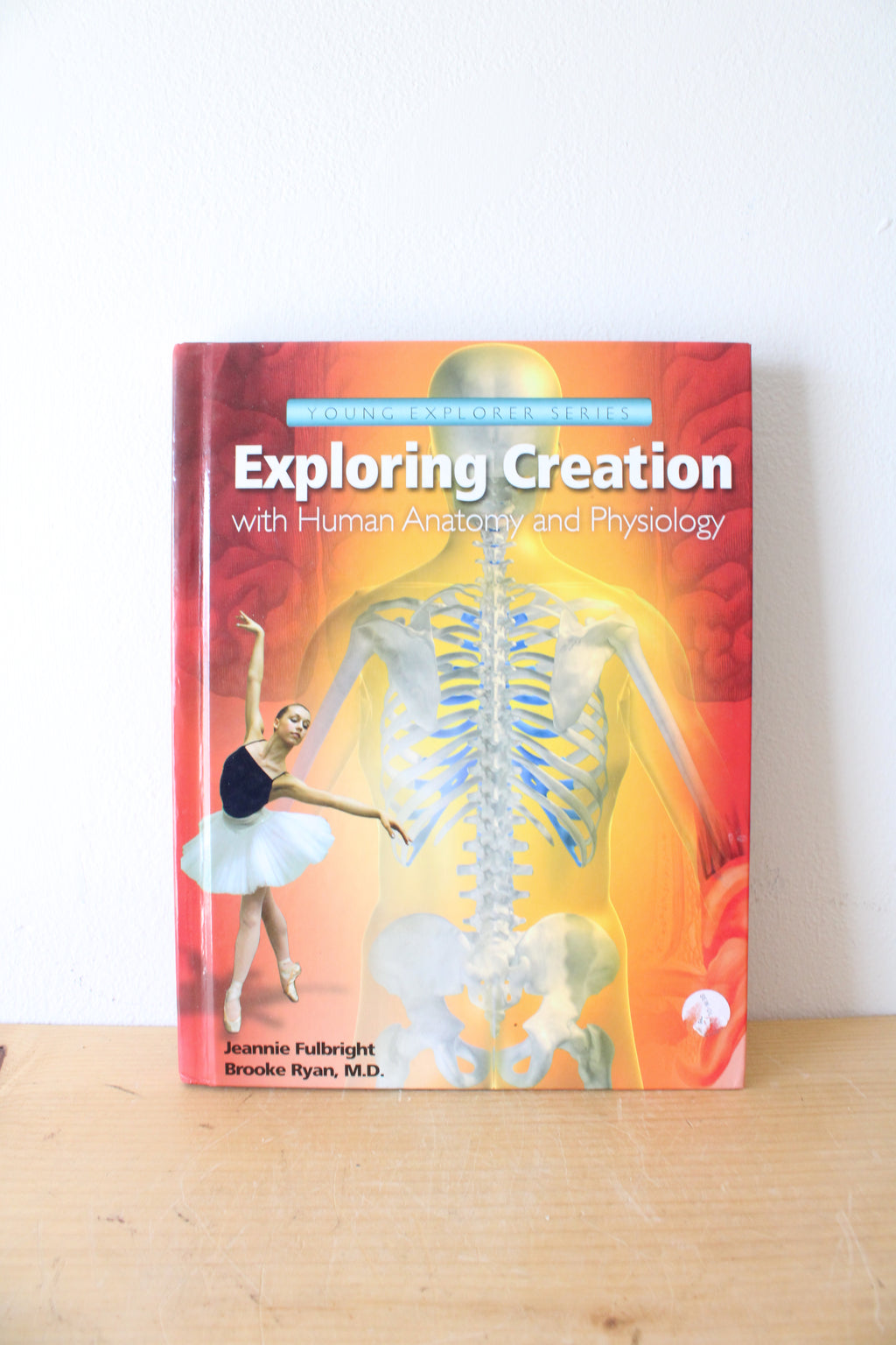Exploring Creation With Human Anatomy & Physiology By Jeannie Fulbright & Brooke Ryan, M.D.