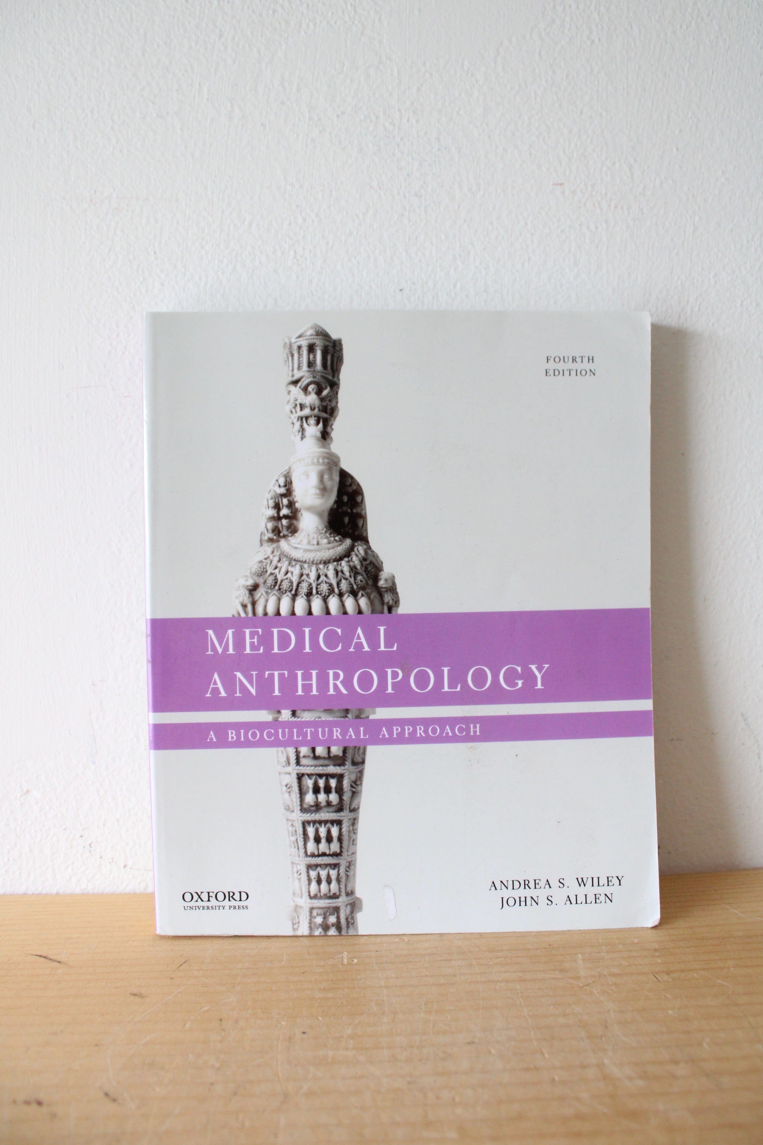 Medical Anthropology: A Biocultural Approach By Andrea S. Wiley & John S. Allen Fourth Edition