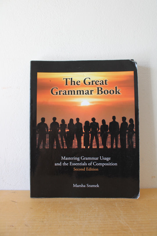 The Great Grammar Book Mastering Grammar Usage And The Essentials Of Composition Second Edition By Marsha Sramek
