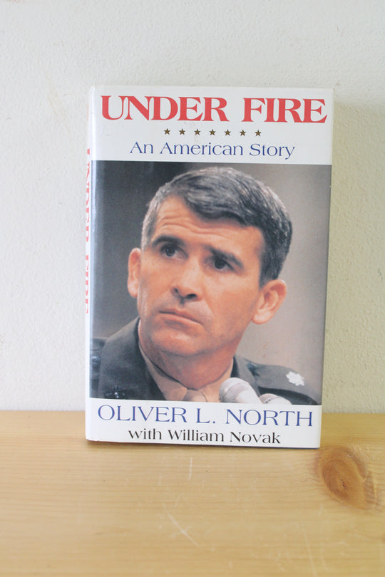 Under Fire: An American Story By Oliver L. North