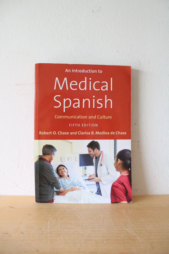 An Introduction To Medical Spanish Communication And Culture Fifth Edition By Robert O. Chase & Clarisa B. Medina de Chase