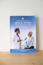 Intermediate Medical Spanish: A Healthcare Workers' Guide For Communicating With The