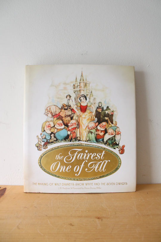 The Fairest One Of All: The Making Of Walt Disney's Snow White And The Seven Dwarves