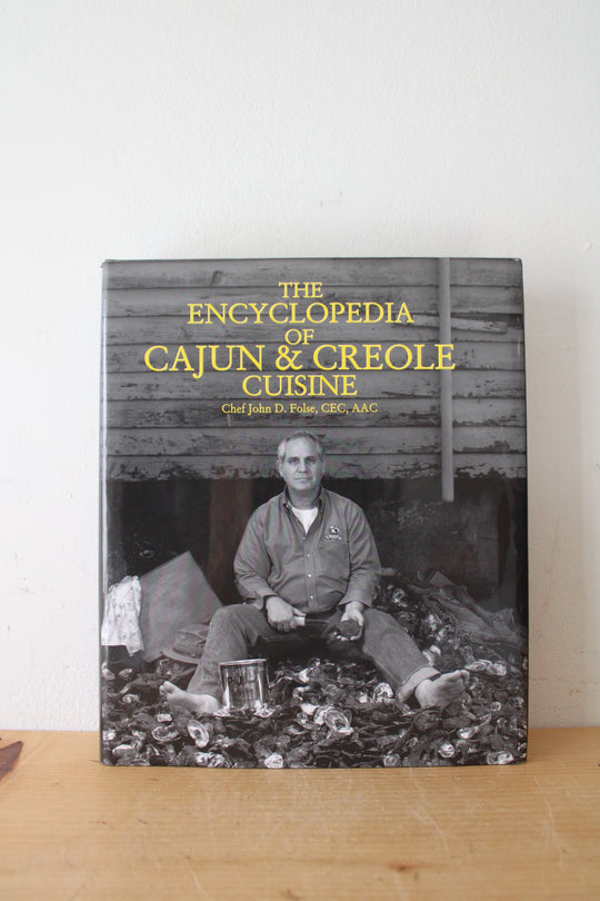 The Encyclopedia Of Cajun & Creole Cuisine By Chef John D. Folse, CEC, AAC