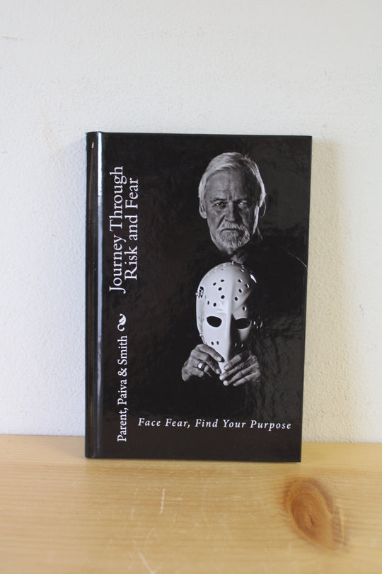 Journey Through Risk and Fear: Face Fear, Find Your Purpose by Parent, Paiva, & Smith
