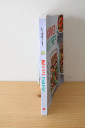 Dash Diet Meal Prep: 100 Healthy Recipes And 6 Weekly Plans. By Maria-Paula Carillo & Katie McKee
