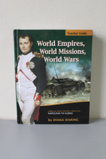 World Empires, World Missions, World Wars:  A Biblical World History Curriculum; Napoleon to Korea (Teachers Guide) by Diana Waring