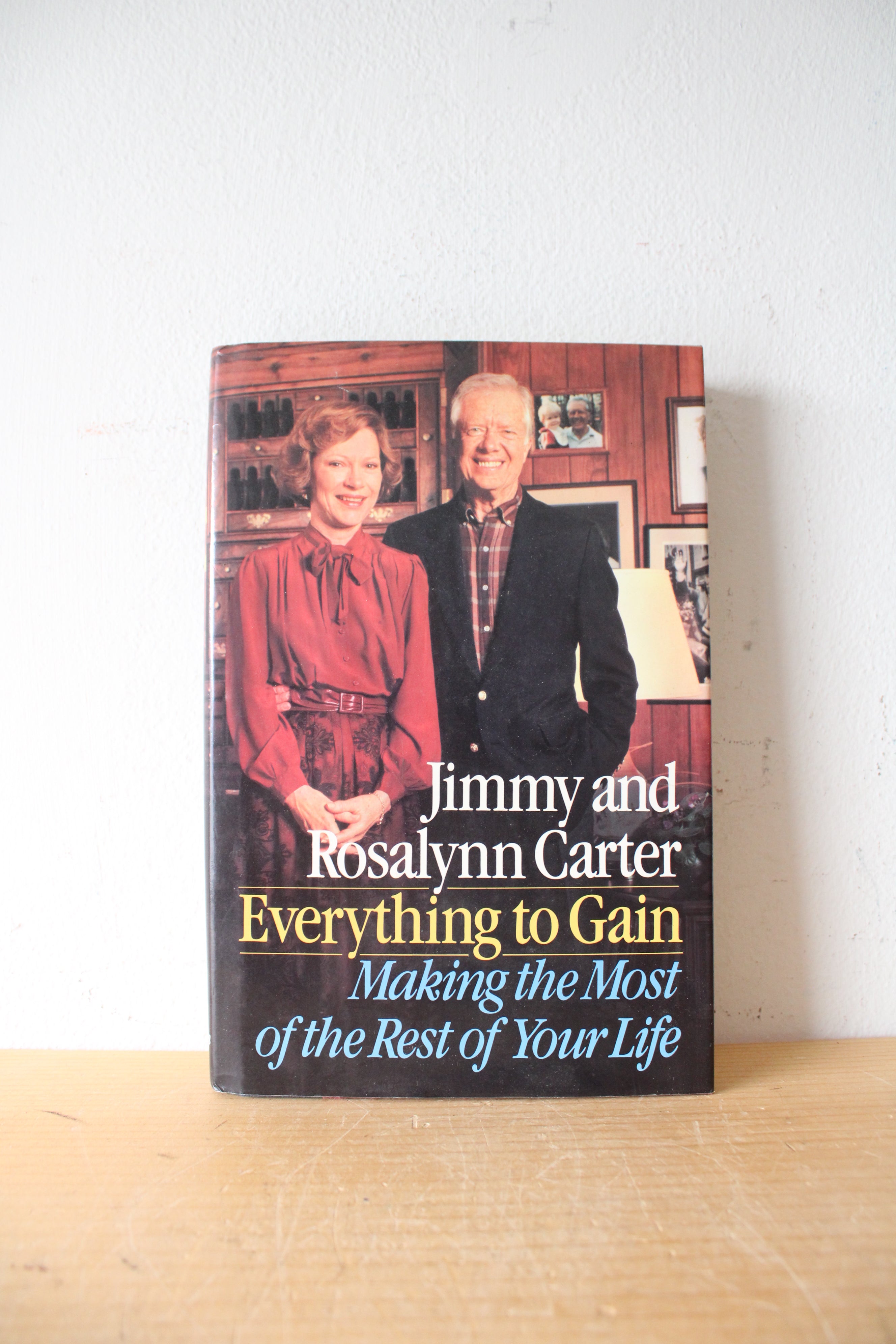 Everything To Gain: Making The Most Of The Rest Of Your Life By Jimmy & Rosalynn Carter Signed Copy
