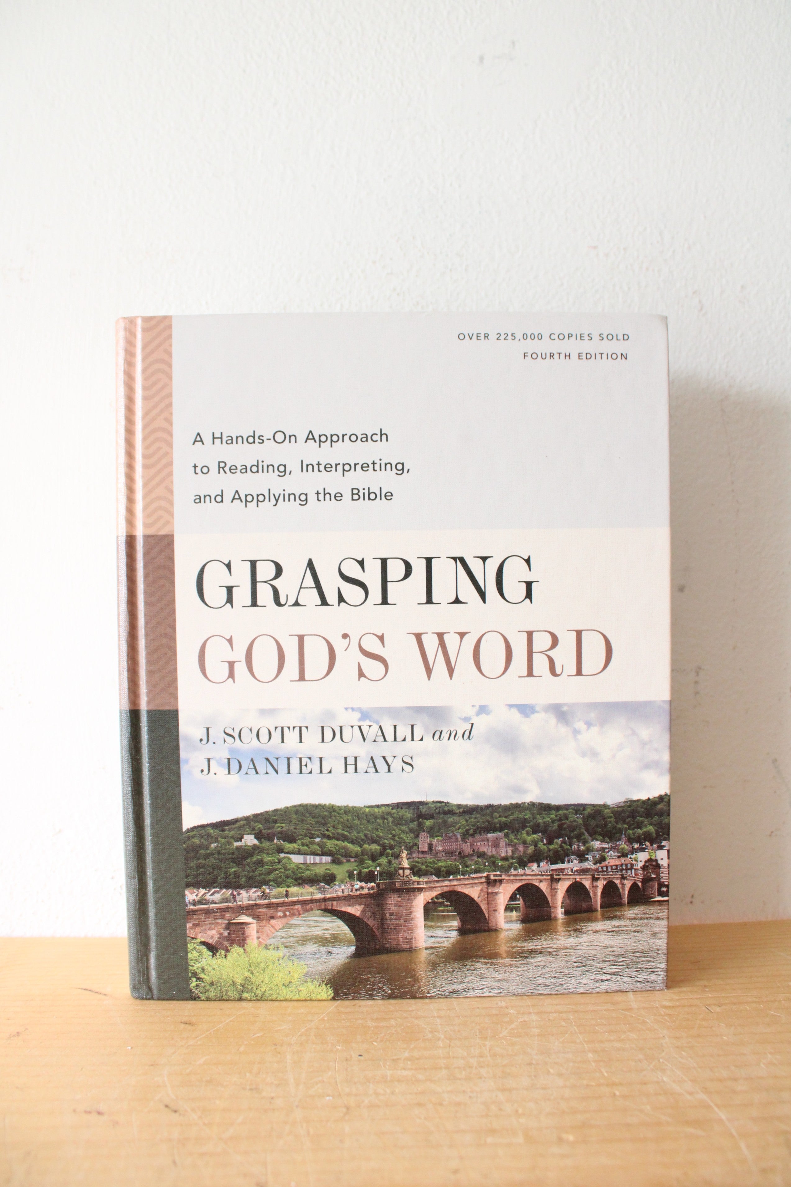 Grasping God's Word: A Hands-On Approach To Reading, Interpreting, & Applying The Bible By J. Scott Duvall & J. Daniel Hays