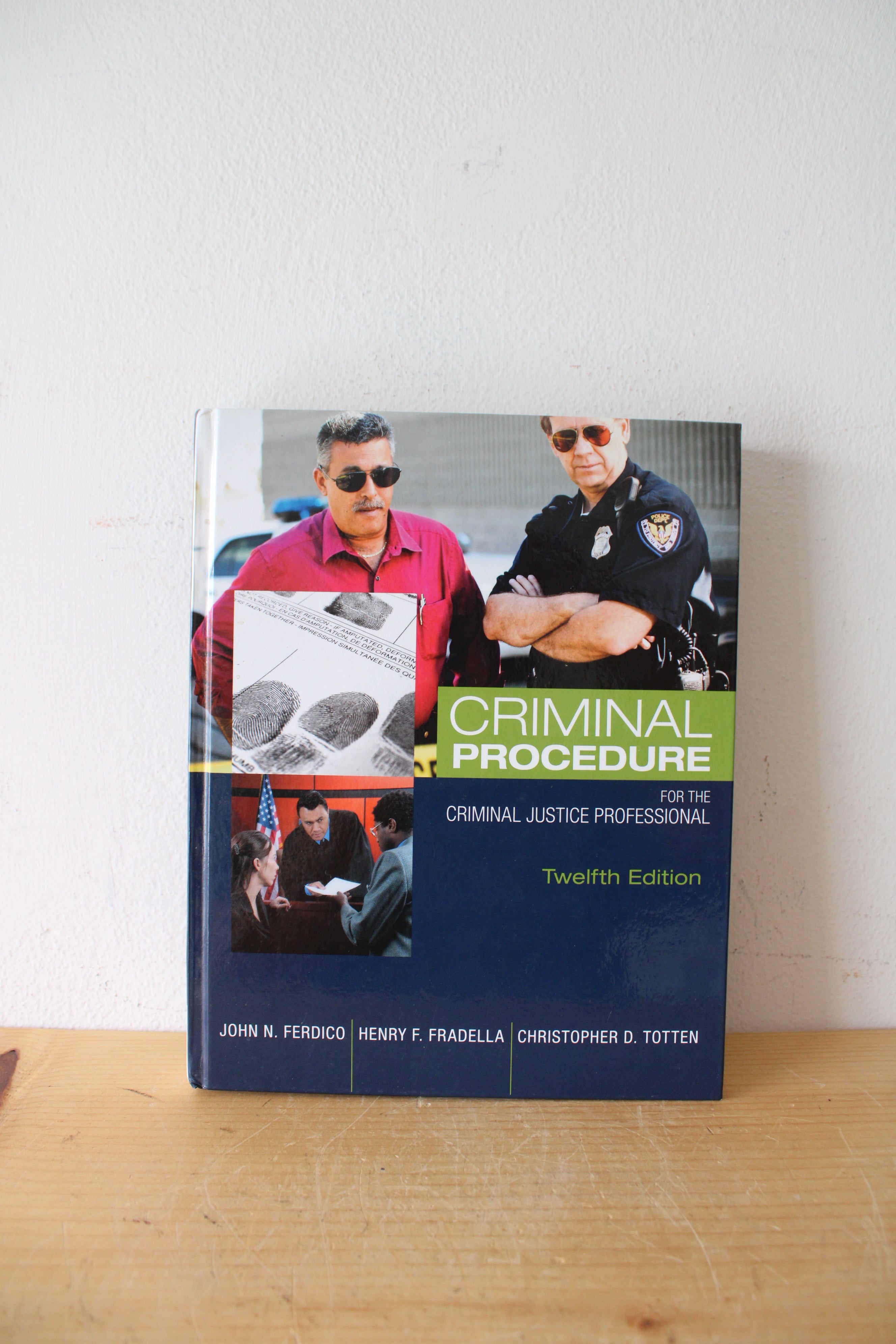 Criminal Procedure For The Criminal Justice Professional 12th Edition By John N. Ferdico, Henry F. Fradella, & Christopher D. Totten