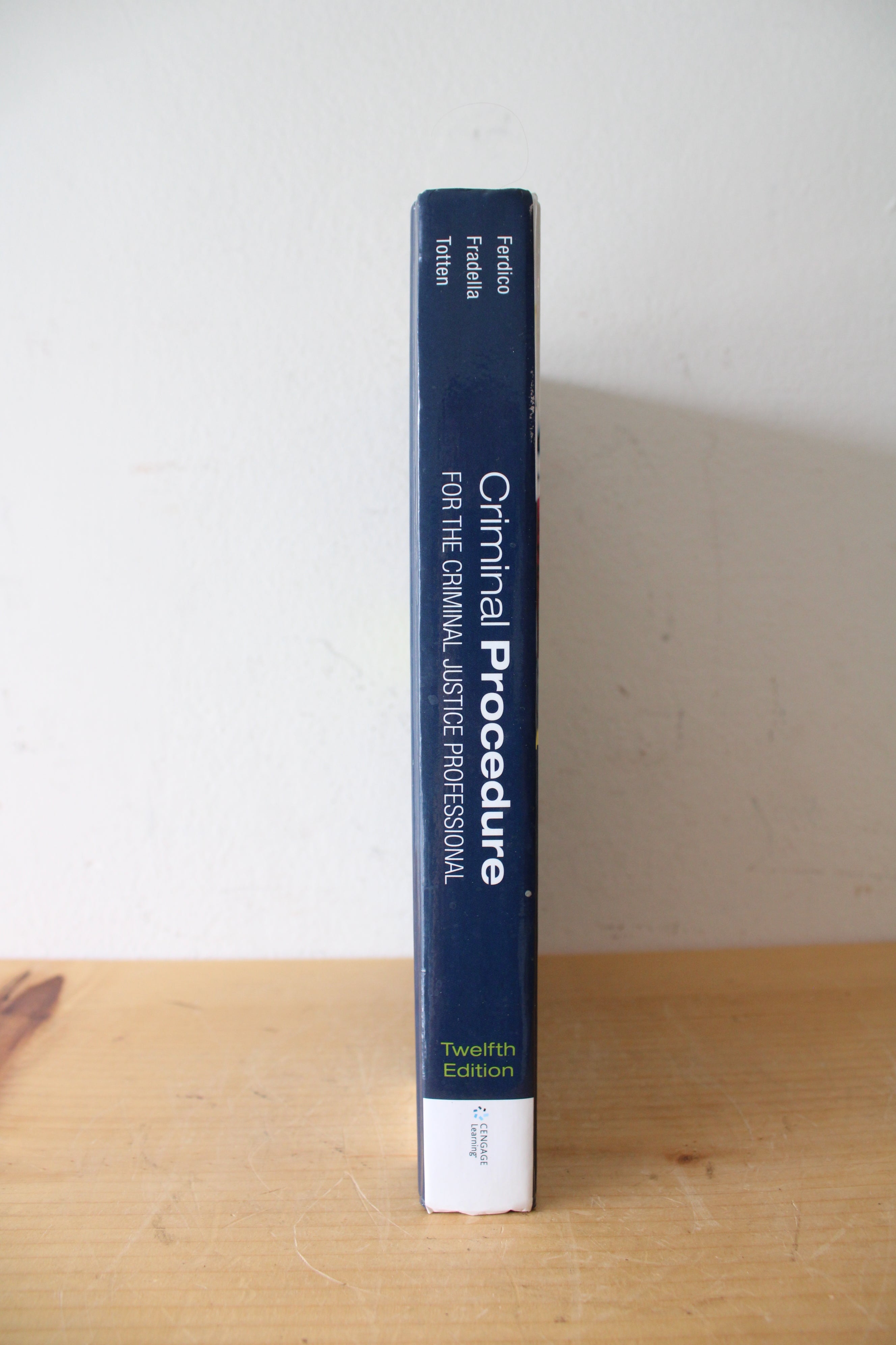 Criminal Procedure For The Criminal Justice Professional 12th Edition By John N. Ferdico, Henry F. Fradella, & Christopher D. Totten