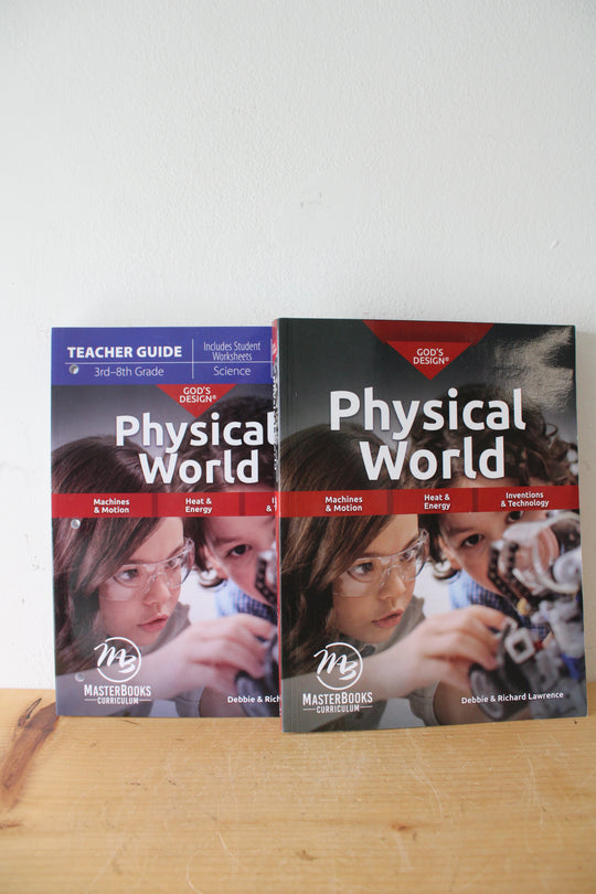 God's Design Physical World Machines & Motion, Heat & Energy, Inventions & Technology Teacher Guide & Textbook