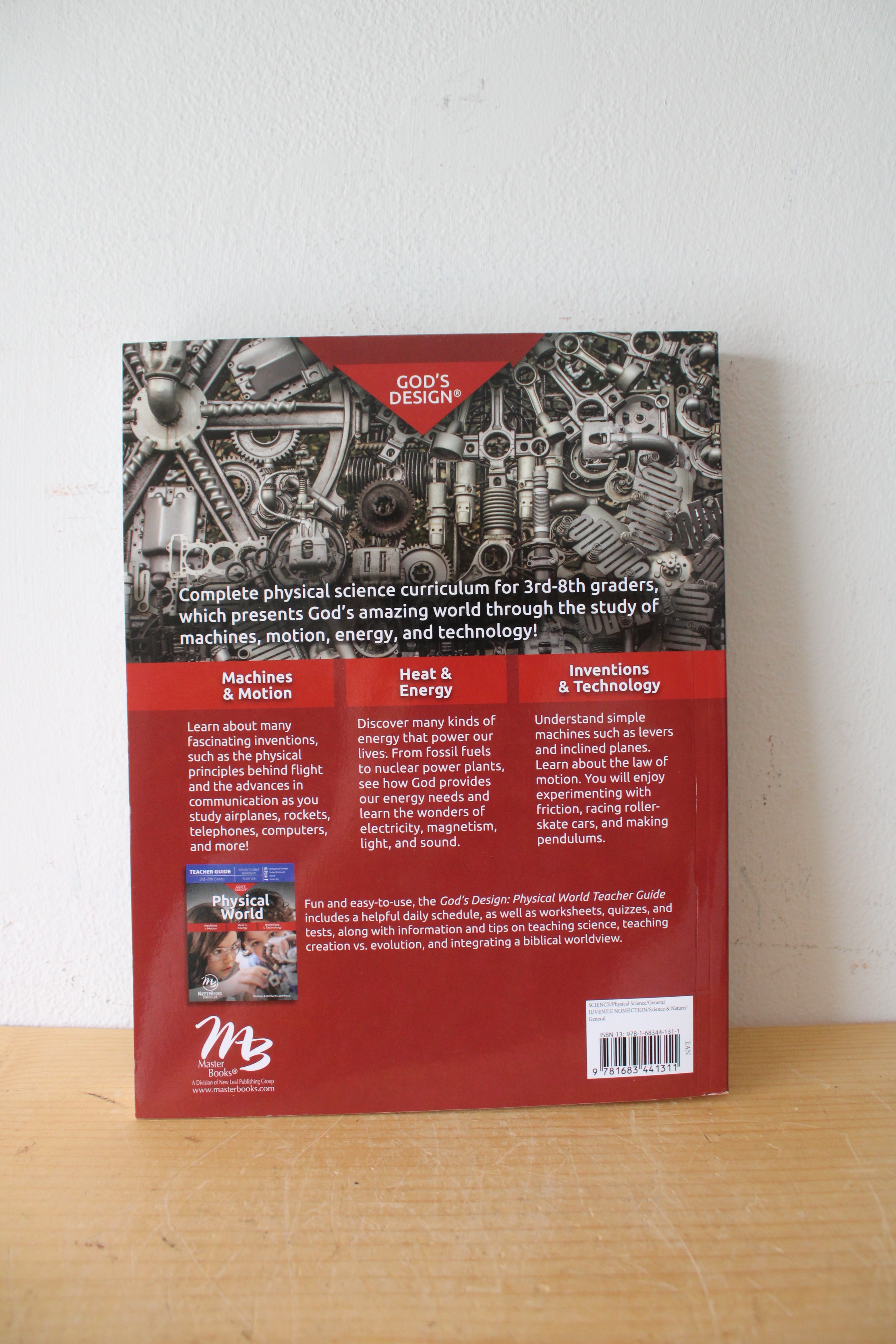 God's Design Physical World Machines & Motion, Heat & Energy, Inventions & Technology Teacher Guide & Textbook