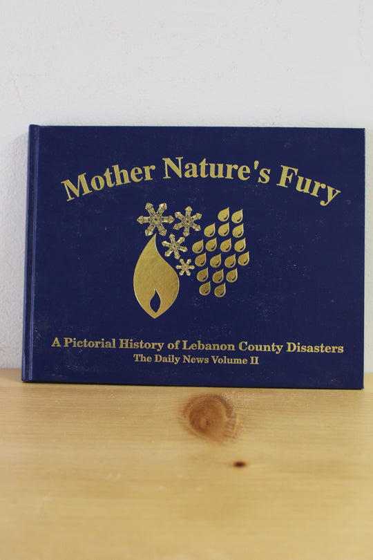 Mother Nature's Fury A Pictorial History Of Lebanon County Disasters