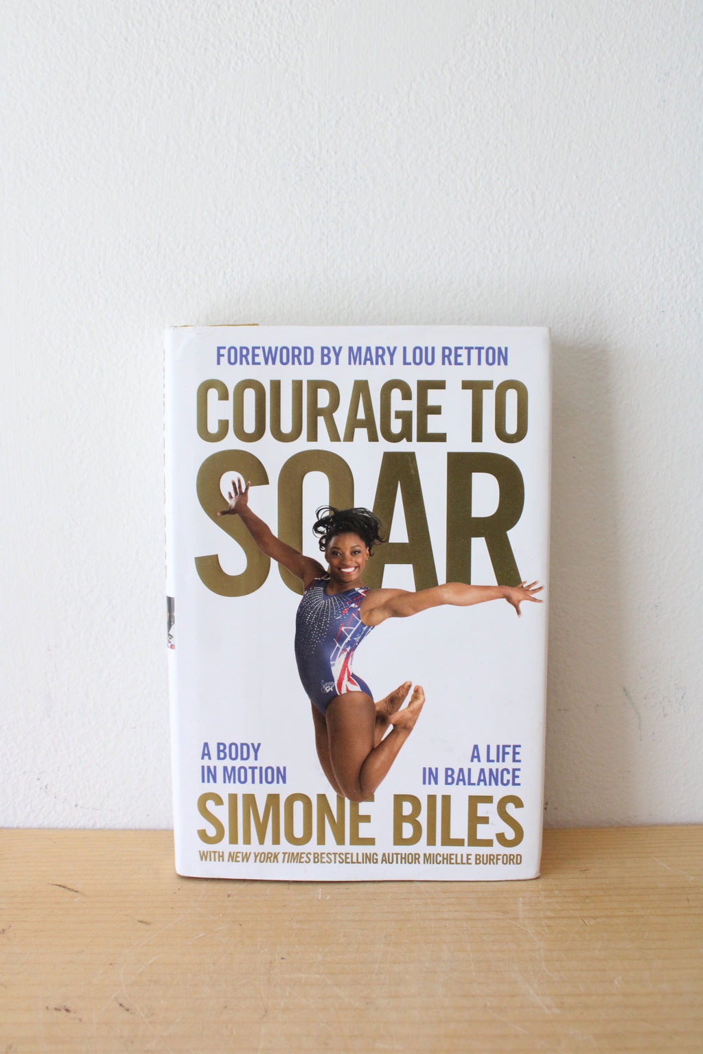 Courage To Soar: A Body In Motion A Life In Balance By Simone Biles, Signed Copy