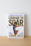 Courage To Soar: A Body In Motion A Life In Balance By Simone Biles, Signed Copy