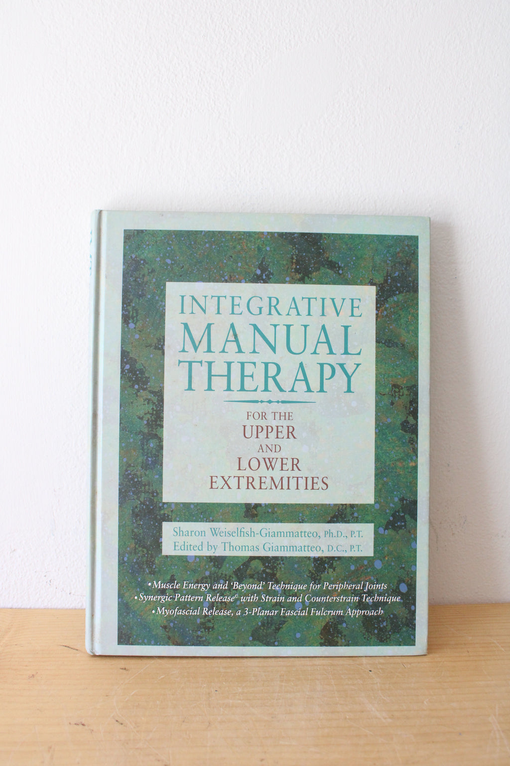 Integrative Manual Therapy For The Upper & Lower Extremities By Sharon Weiselfish-Giammatteo