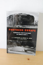 Fortress Europe European Fortifications of World War II By J.E. Kaufmann and Robert M. Jurge