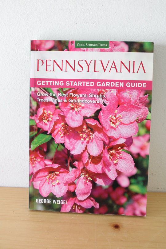 Pennsylvania Getting Started Garden Guide By George Weigel