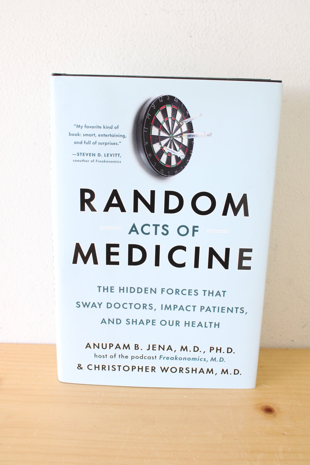 Random Acts Of Medicine: The Hidden Forces That Sway Doctors, Impact Patients, And Shape Our Health By Anupam B. Jena & Christopher Worsham