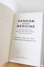 Random Acts Of Medicine: The Hidden Forces That Sway Doctors, Impact Patients, And Shape Our Health By Anupam B. Jena & Christopher Worsham