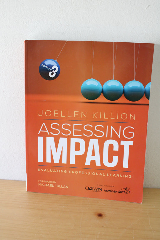 Assessing Impact: Evaluating Professional Learning By Joellen Killion