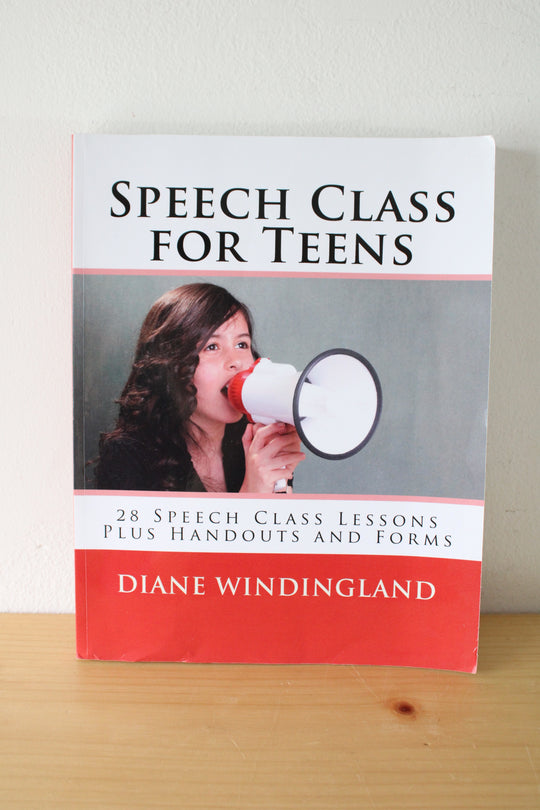 Speech Class For Teens: 28 Speech Class Lessons Plus Handouts And Forms