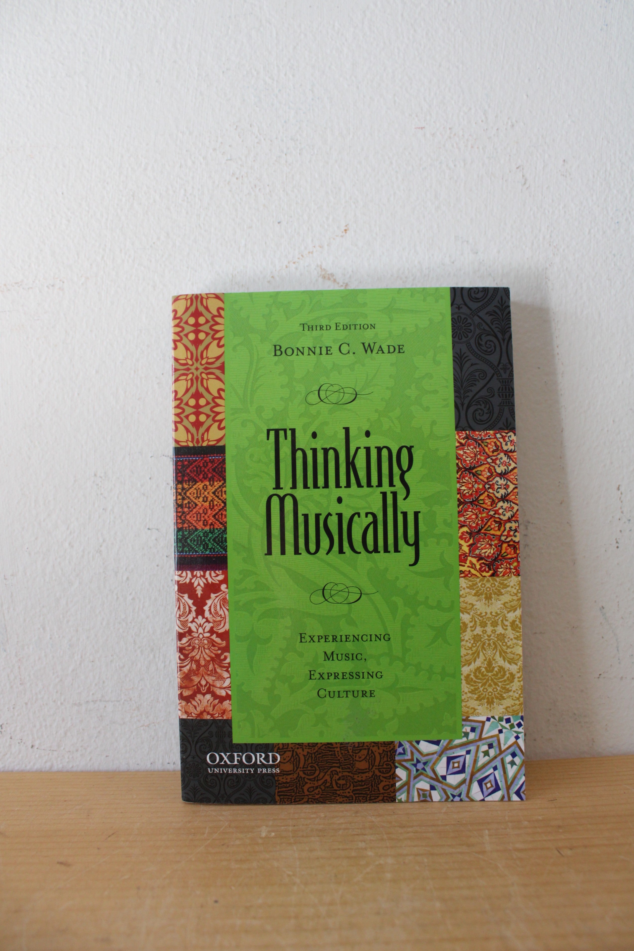 Thinking Musically: Experiencing Music, Expressing Culture By Bonnie C. Wade Third Edition