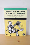 How Computers Really Work By Matthew Justice