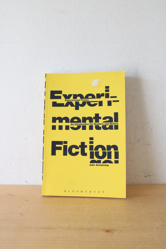 Experimental Fiction: An Introduction For Readers And Writers By Julie Armstrong