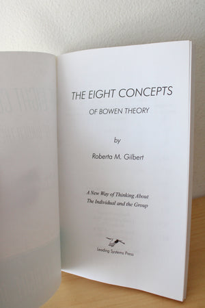 The Eight Concepts Of Bowen Theory: A New Way Of Thinking About The Individual & The Group By Roberta M. Gilbert, M.D.