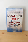 Dogfight Over Tokyo: The Final Air Battle Of The Pacific And The Last 4 Men To Die In World War II