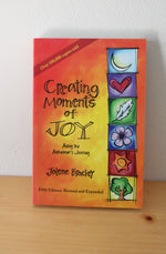 Creating Moments Of Joy: Along The Alzheimer's Journey By Jolene Brackey