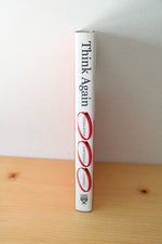 Think Again: Why Good Leaders Make Bad Decisions & How To Keep It From Happening To You - Autographed Copy