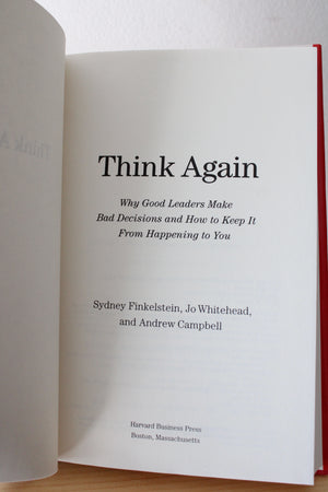 Think Again: Why Good Leaders Make Bad Decisions & How To Keep It From Happening To You - Autographed Copy