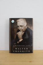 A Reporter's Life By Walter Cronkite